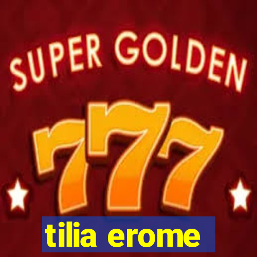 tilia erome